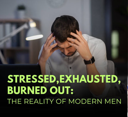 Exhausted, Stressed, and Burned Out: The Reality of Modern Men